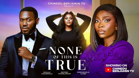 None Of This Is True (2026 Nollywood Movie)