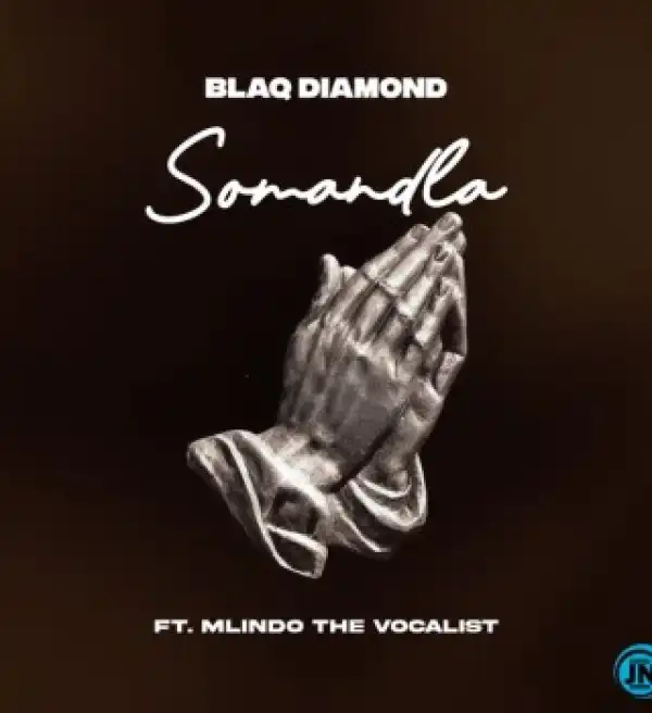 Blaq Diamond – SOMANDLA