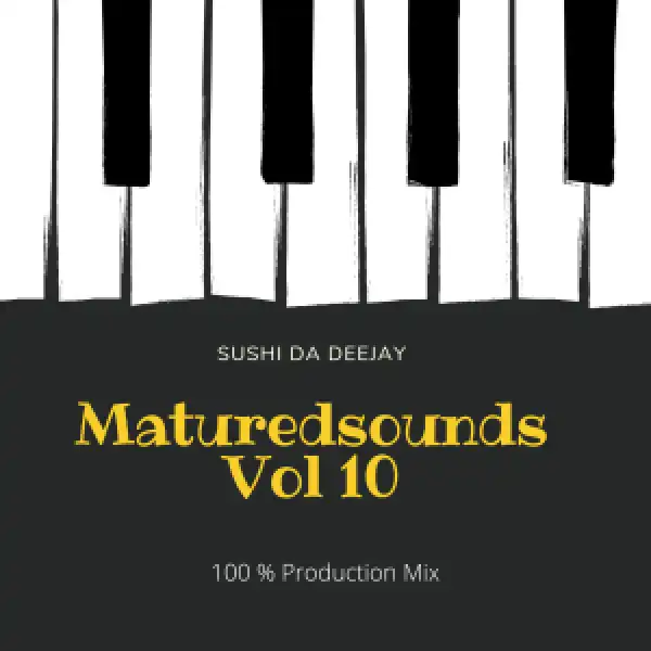 Sushi Da Deejay – Matured Sounds Vol 10 (100% Production Mix)