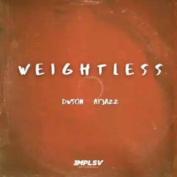 Dwson & Atjazz – Weightless