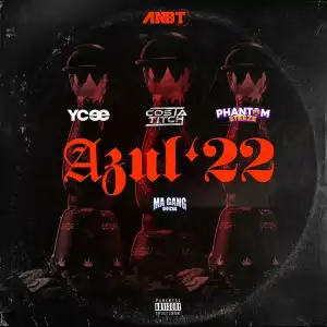 Ycee – Azul ’22 ft. Costa Titch, Phantom Steeze, Ma Gang Official