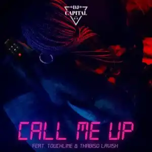 DJ Capital – Call Me Up ft. Touchline & Thabiso Lavish