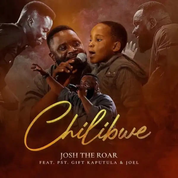 Josh The Roar – Chilibwe