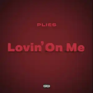 Plies – Lovin On Me (Remix)