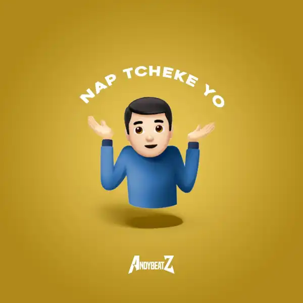 AndyBeatZ – Nap Tcheke Yo