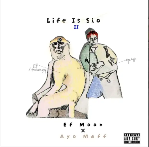 EF Moon ft. Ayo Maff – Life is Slo II