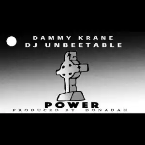 DJ Unbeetable - Power ft. Dammy Krane