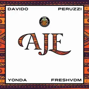 Davido - “Aje” Ft. Peruzzi, Yonda & Fresh