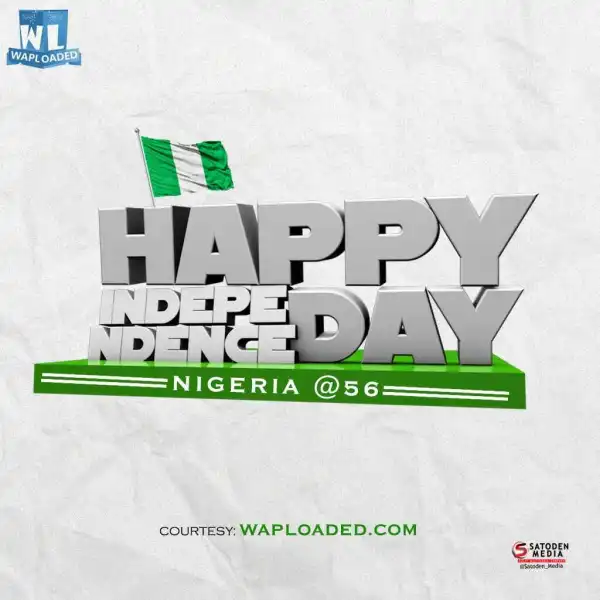 Happy Independent Day to all Nigerians and Waploadites