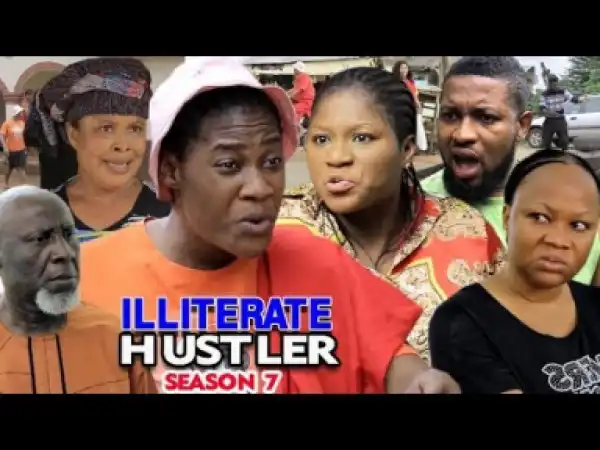 Illiterate Hustler Season 7 (2019)