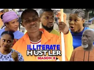 Illiterate Hustler Season 8 (2019)