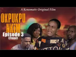 OKPUKPU NKEM - Episode 3 (2019)