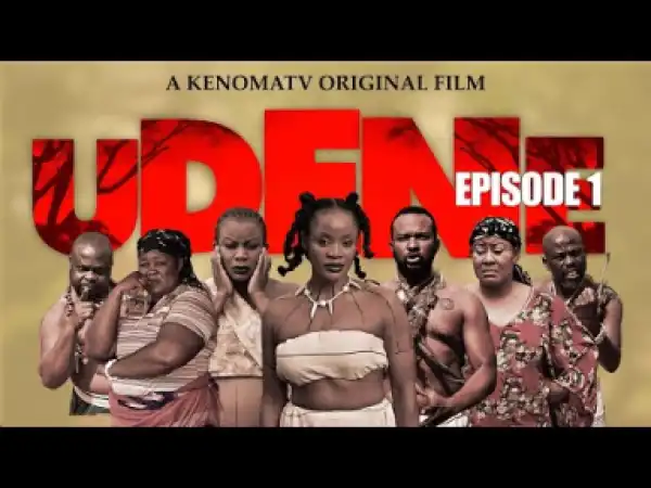 UDENE - Episode 1 (2019)