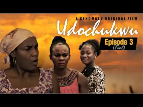 Udochukwu - Episode 3 (2019)