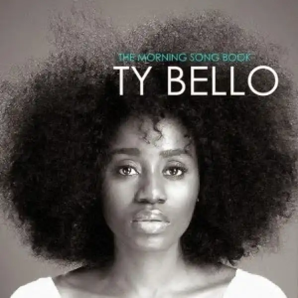 Album: TY Bello – The Morning SongBook (Full Album Download) + TrackListings