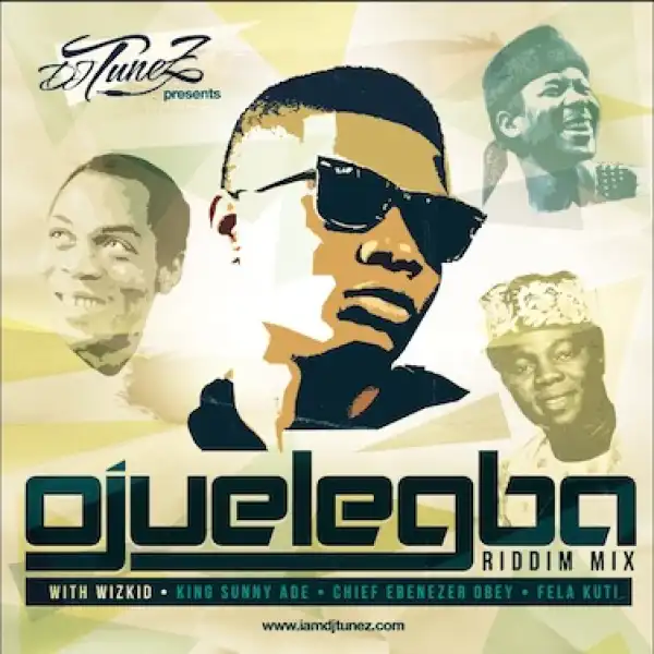 Mixtape: Dj Tunez – Ojuelegba Riddim Mix