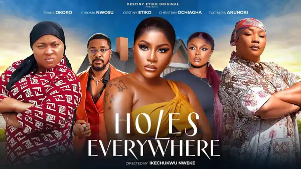 Holes Everywhere (2024 Nollywood Movie)