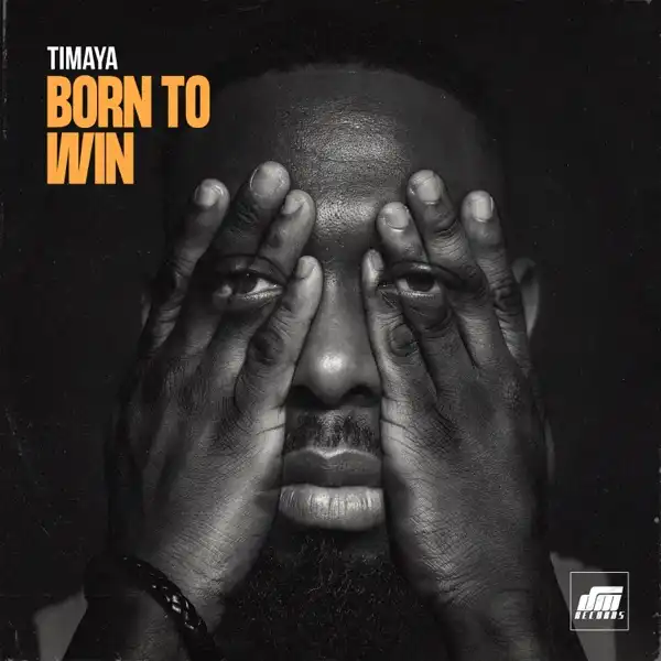 Timaya – Born to Win