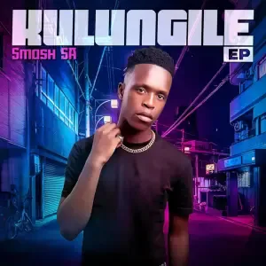 Smash SA – Kulungile ft. Mr Maker & Ceeka RSA