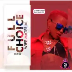 DJ Yungztar — Full Choice [Wife Material] (Refix) ft. Emmyblaq Efr