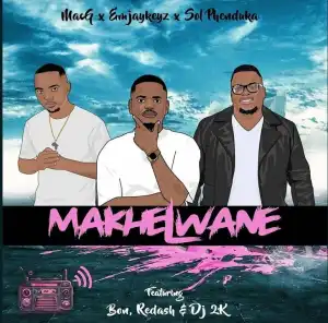 Emjaykeyz Ft. MacG, Sol Phenduka, Bon, Nsizwa, Redash & Dj 2k – Makhelwane