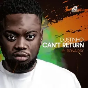 Dustinho – Can’t Return To You ft. Rona Ray