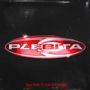 Ryan Castro Ft. Luis R Conriquez – Plebita