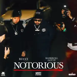 Rucci & Bankroll Got It – Notorious (Album)