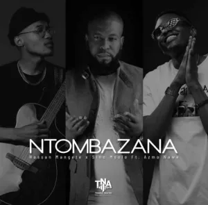 Hassan Mangete, Sino Msolo, Azmo Nawe – Ntombazana