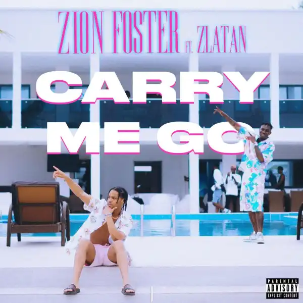 Zion Foster – Carry Me Go ft. Zlatan