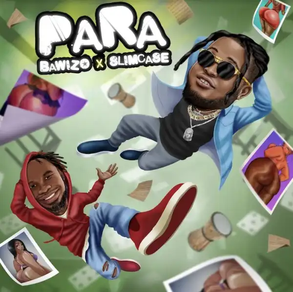 Para – Bawizo ft. Slimcase