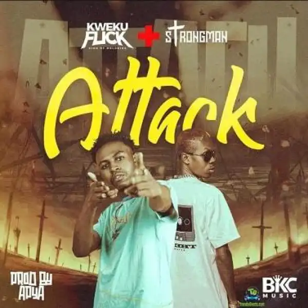 Kweku Flick – Attack ft Strongman