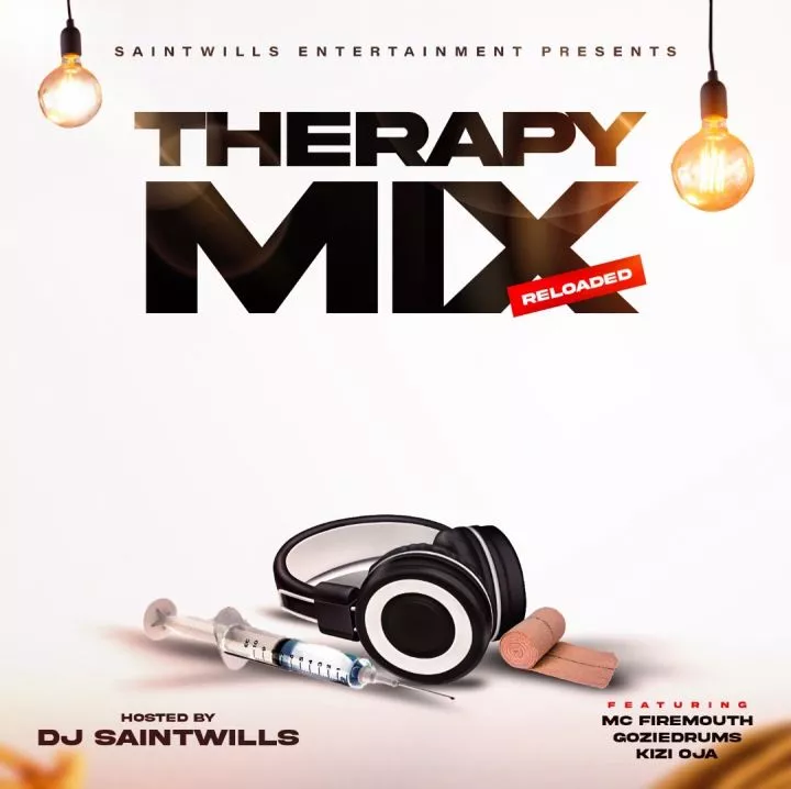 DJ Saintwills – Therapy Mix Reloaded (feat. MC Firemouth, Gozie Drumz & Kizito Oja)