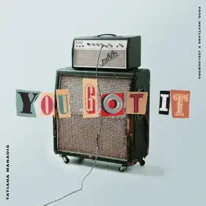 Tatiana Manaois – You Got It
