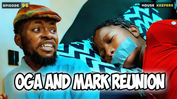 Mark Angel – Oga And Mark Reunion (Episode 96) (Comedy Video)