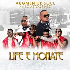 Augmented Soul – Life E Monate ft. Soweto’s Finest