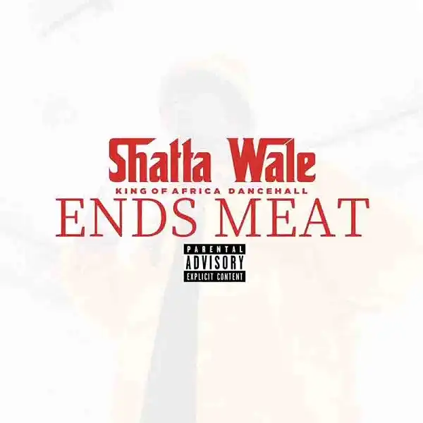 Shatta Wale – Ends Meat