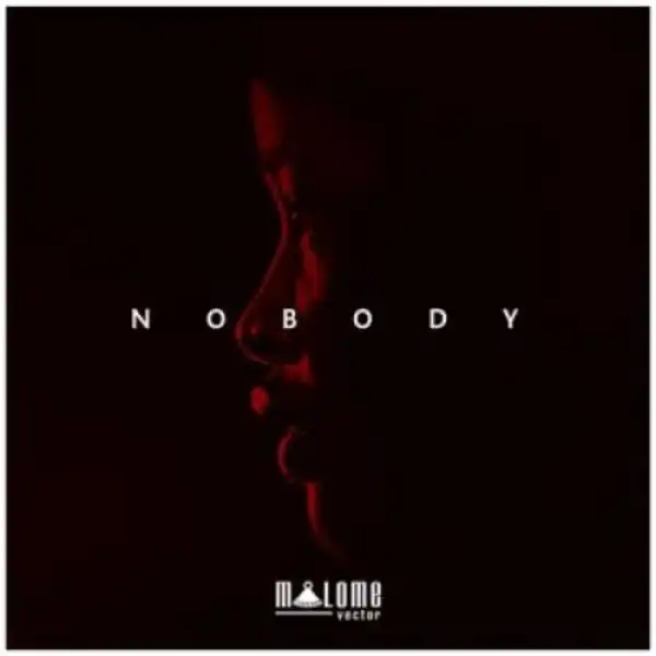 Malome Vector – Nobody