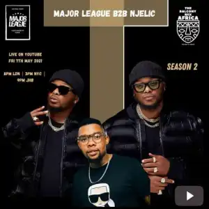 NJELIC & MAJOR LEAGUE DJZ – AMAPIANO LIVE BALCONY MIX