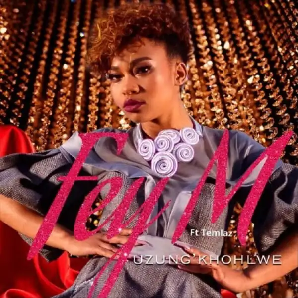 Fey M – Uzung’khohlwe ft. Temlaz