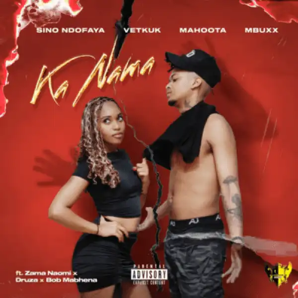 Sino Ndofaya – Ka Nama ft Vetkuk, Mahoota, Mbuxx, Zama Naomi, Druza & Bob Mabhena