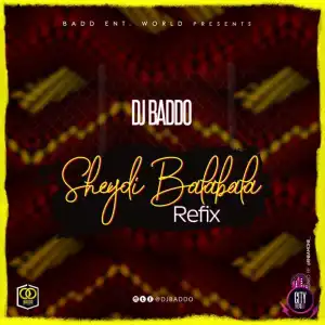 DJ Baddo – Sheydi Balabala (Refix)