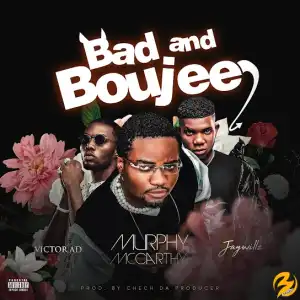 Murphy McCarthy – Bad and Boujee Ft. Victor AD & Jaywillz
