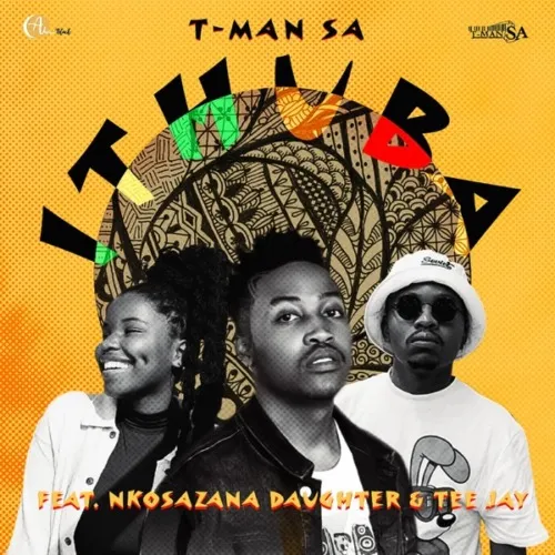 T-Man SA – iThuba ft. Nkosazana Daughter & Tee Jay