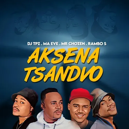 DJ Tpz, Ma Eve, Mr Chozen & Rambo S – Aksena Tsandvo