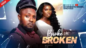 Broke Not Broken (2024 Nollywood Movie)