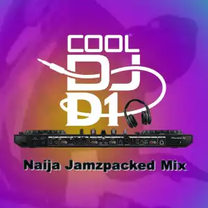 Cool DJ D1 – Naija Jamzpacked Mix