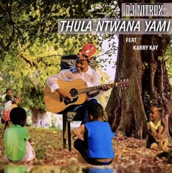 DJ Nitrox – Thula Ntwanayami ft. KarryKay