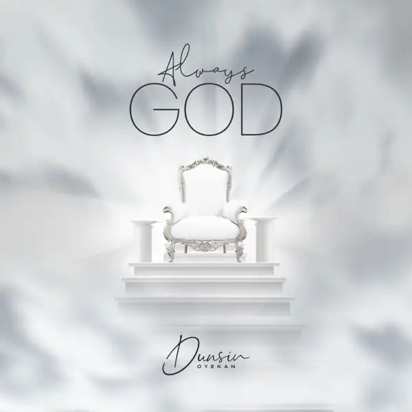 Dunsin Oyekan – Always GOD