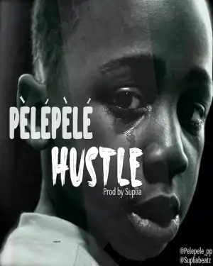 Pelepele – Hustle